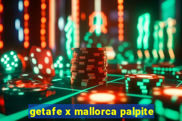 getafe x mallorca palpite